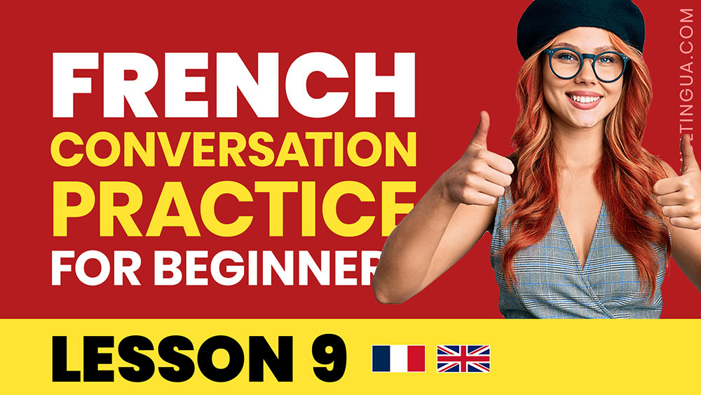 French Conversation Practice For Beginners – Lesson 9 – Multingua